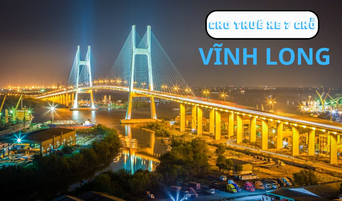 Thuê Xe 7 Chỗ Đi Vĩnh Long: Khám Phá Mọi Miền Một Cách Tiện Nghi
